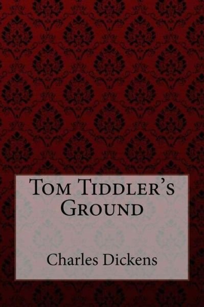 Cover for Charles Dickens · Tom Tiddler's Ground Charles Dickens (Paperback Book) (2018)