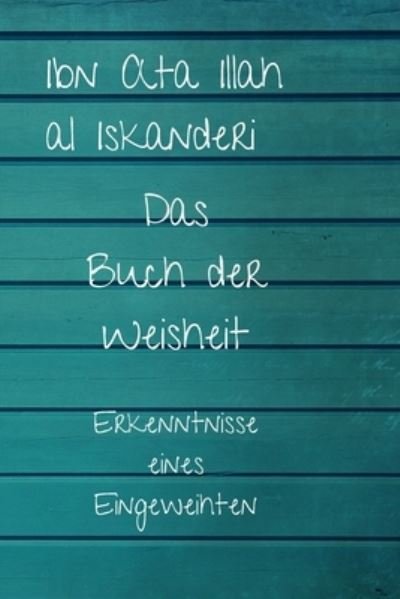 Cover for Ibn Ata Illah Al Iskanderi · Das Buch der Weisheit (Paperback Bog) (2018)