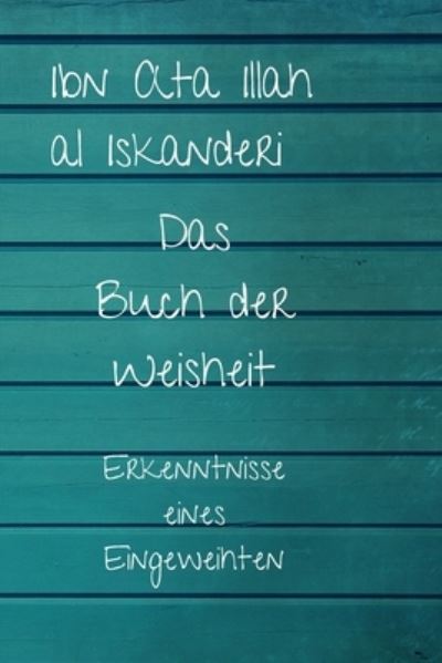 Cover for Ibn Ata Illah Al Iskanderi · Das Buch der Weisheit (Paperback Book) (2018)