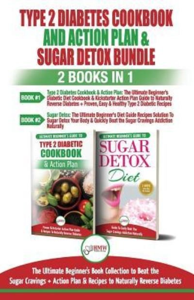 Cover for Hmw Publishing · Type 2 Diabetes Cookbook and Action Plan &amp; Sugar Detox - 2 Books in 1 Bundle (Pocketbok) (2018)