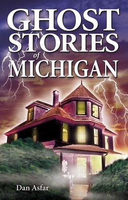 Cover for Asfar, Dan, BA · Ghost Stories of Michigan (Pocketbok) (2021)