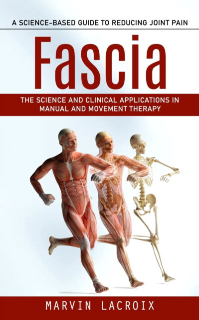 Cover for Marvin LaCroix · Fascia: A Science-based Guide to Reducing Joint Pain (The Science and Clinical Applications in Manual and Movement Therapy) (Paperback Book) (2023)