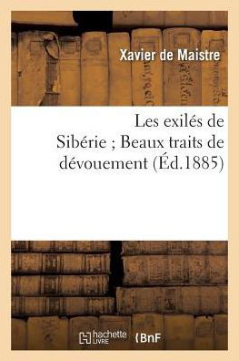 Cover for Xavier De Maistre · Les Exiles de Siberie Beaux Traits de Devouement (Pocketbok) (2016)