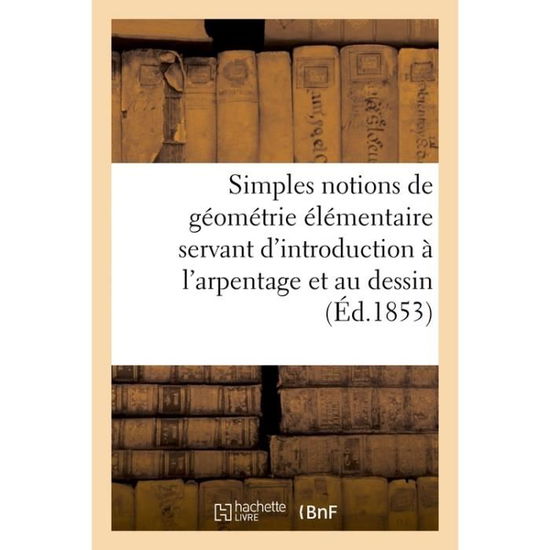 Cover for A De Barbat · Simples Notions De Geometrie Elementaire Servant D'introduction a L'arpentage et Au Dessin (Paperback Book) (2016)