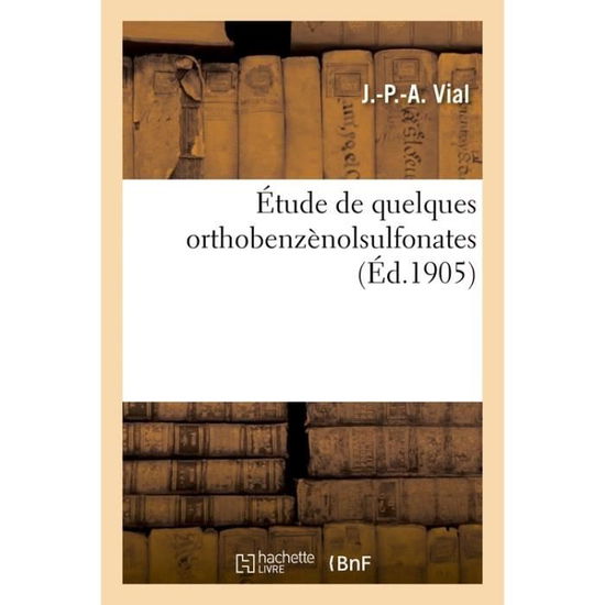 Cover for Vial-j-p-a · Étude de quelques orthobenzènolsulfonates (Paperback Book) (2017)