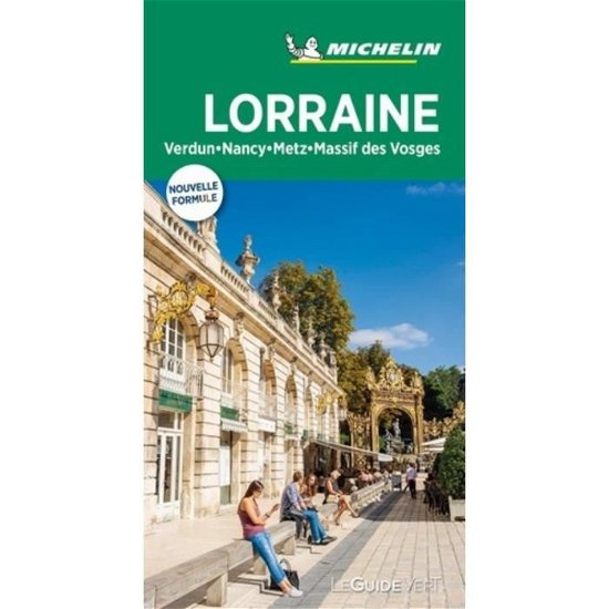 Michelin Guide Vert: Lorraine, Verdun, Nancy, Metz, Massif des Vosges - Michelin - Bücher - Michelin - 9782067238015 - 16. März 2019