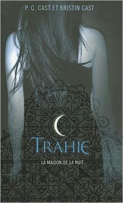Cover for Kristin Cast · Trahie (Maison De La Nuit) (French Edition) (Taschenbuch) [French edition] (2011)