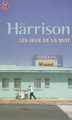 Les Jeux De La Nuit (Litterature Generale) (French Edition) - Jim Harrison - Książki - J'Ai Lu - 9782290032015 - 1 września 2011