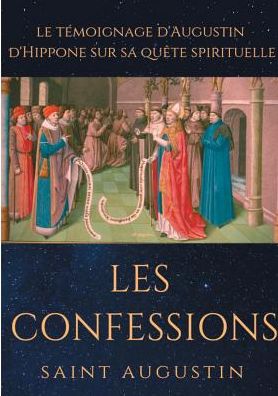 Les Confessions de Saint Augustin: le temoignage d'Augustin d'Hippone sur sa quete spirituelle - Saint Augustin - Böcker - Books on Demand - 9782322153015 - 13 mars 2019