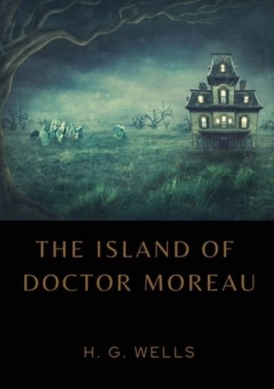 The Island of Doctor Moreau - H G Wells - Kirjat - Les prairies numériques - 9782382748015 - perjantai 27. marraskuuta 2020