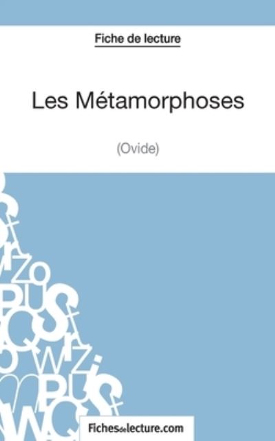 Cover for Sophie Lecomte · Les Metamorphoses d'Ovide (Fiche de lecture) (Paperback Book) (2014)