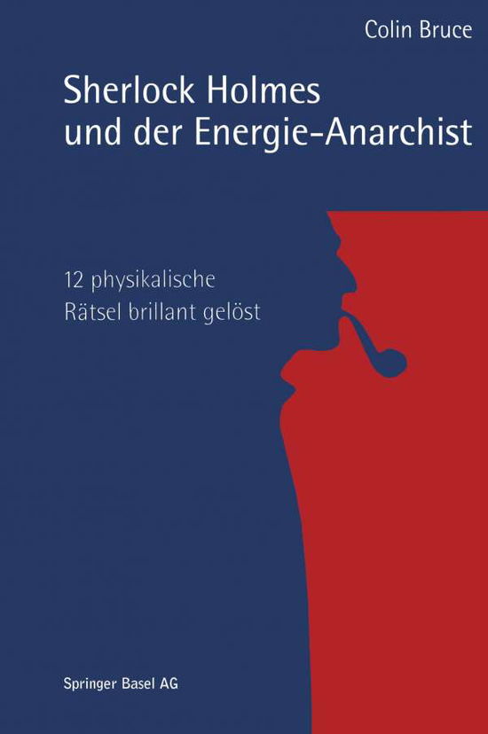 Cover for Bruce Colin · Sherlock Holmes Und Der Energie-Anarchist: 12 Physikalische Ratsel Brillant Geloest (Paperback Book) [Softcover Reprint of the Original 1st 1998 edition] (2014)