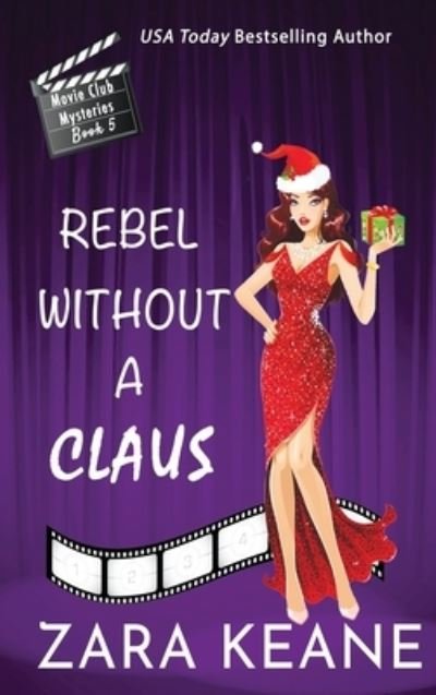 Cover for Zara Keane · Rebel Without a Claus (Movie Club Mysteries, Book 5) (Hardcover Book) (2021)