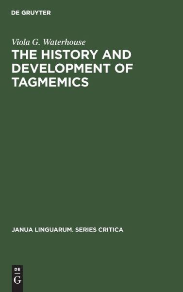 Cover for Viola G. Waterhouse · The history and development of tagmemics (Hardcover Book) (1974)