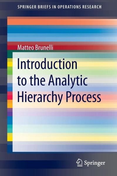 Matteo Brunelli · Introduction to the Analytic Hierarchy Process - SpringerBriefs in Operations Research (Taschenbuch) [2015 edition] (2014)