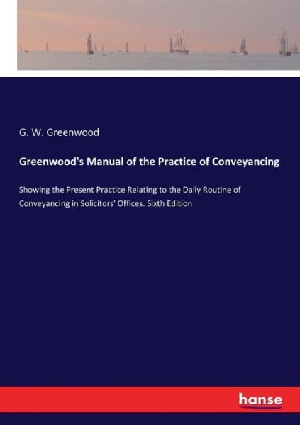Cover for G W Greenwood · Greenwood's Manual of the Practice of Conveyancing (Taschenbuch) (2017)
