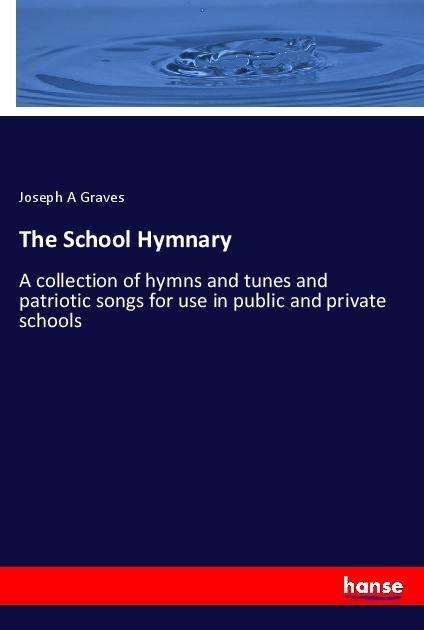 Cover for Graves · The School Hymnary (Book)