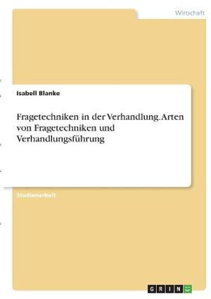 Cover for Isabell Blanke · Fragetechniken in der Verhandlung. Arten von Fragetechniken und Verhandlungsfuhrung (Paperback Book) (2021)