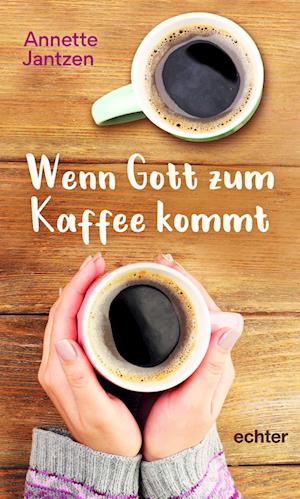 Cover for Annette Jantzen · Wenn Gott zum Kaffee kommt (Hardcover Book) (2022)