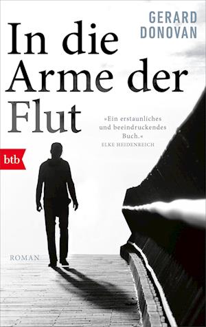 In die Arme der Flut - Gerard Donovan - Kirjat - btb - 9783442773015 - keskiviikko 15. helmikuuta 2023