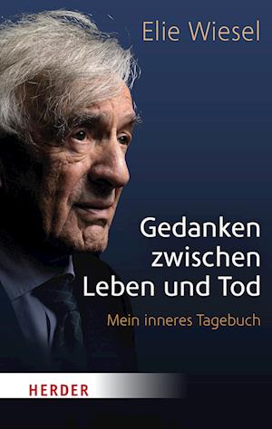 Cover for Elie Wiesel · Gedanken zwischen Leben und Tod (Buch) (2023)