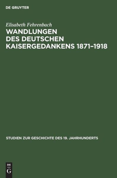 Cover for Elisabeth Fehrenbach · Wandlungen des deutschen Kaisergedankens 1871-1918 (Hardcover Book) (1969)