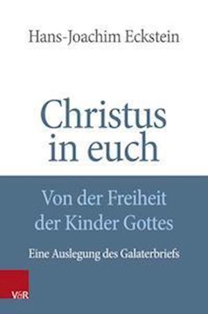 Cover for Hans-Joachim Eckstein · Christus in euch - Von der Freiheit der Kinder Gottes: Eine Auslegung des Galaterbriefs (Paperback Book) (2022)