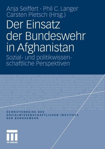 Cover for Anja Seiffert · Der Einsatz Der Bundeswehr in Afghanistan: Sozial- Und Politikwissenschaftliche Perspektiven - Schriftenreihe Des Sozialwissenschaftlichen Instituts Der Bu (Paperback Book) [2012 edition] (2011)