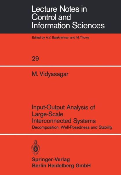 Input-Output Analysis of Large-Scale Interconnected Systems: Decomposition, Well-Posedness and Stability - Lecture Notes in Control and Information Sciences - M. Vidyasagar - Books - Springer-Verlag Berlin and Heidelberg Gm - 9783540105015 - 1981