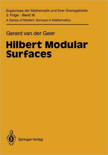 Cover for Gerard van der Geer · Hilbert Modular Surfaces - Ergebnisse der Mathematik und ihrer Grenzgebiete. 3. Folge / A Series of Modern Surveys in Mathematics (Hardcover Book) [1988 edition] (1987)