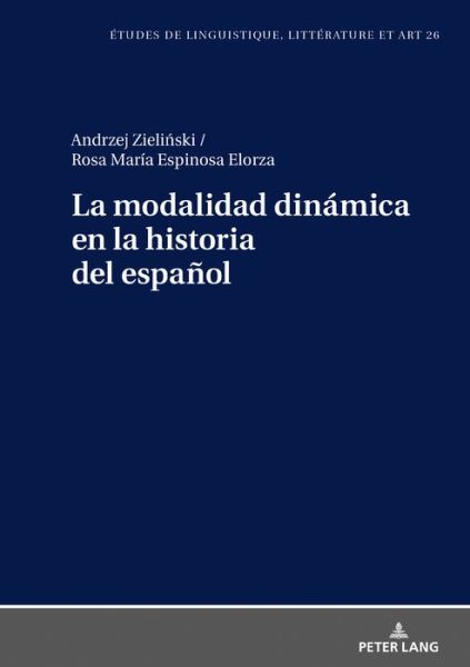 Cover for Andrzej Zielinski · La Modalidad Dinamica En La Historia del Espanol - Etudes de Linguistique, Litterature Et Arts / Studi Di Lingu (Hardcover Book) (2018)