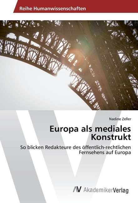Cover for Zeller · Europa als mediales Konstrukt (Book)