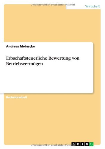 Erbschaftsteuerliche Bewertung von Betriebsvermoegen - Andreas Meinecke - Bøger - Grin Verlag - 9783640575015 - 27. marts 2010