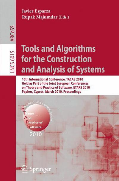 Cover for Javier Esparza · Tools and Algorithms for the Construction and Analysis of Systems: 16th International Conference, TACAS 2010, Held as Part of the Joint European Conference on Theory and Practice of Software, ETAPS 2010, Paphos, Cyprus, March 20-29, 2010, Proceedings - Th (Paperback Book) (2010)