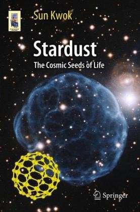 Cover for Sun Kwok · Stardust: The Cosmic Seeds of Life - Astronomers' Universe (Taschenbuch) [2013 edition] (2013)