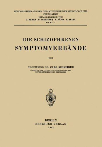 Cover for Carl Schneider · Die Schizophrenen Symptomverbande - Monographien Aus Dem Gesamtgebiete der Neurologie Und Psychi (Pocketbok) [Softcover Reprint of the Original 1st 1942 edition] (1942)