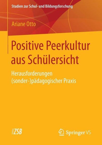 Cover for Ariane Otto · Positive Peerkultur Aus Schulersicht: Herausforderungen (Sonder-)Padagogischer Praxis - Studien Zur Schul- Und Bildungsforschung (Paperback Book) [2015 edition] (2015)