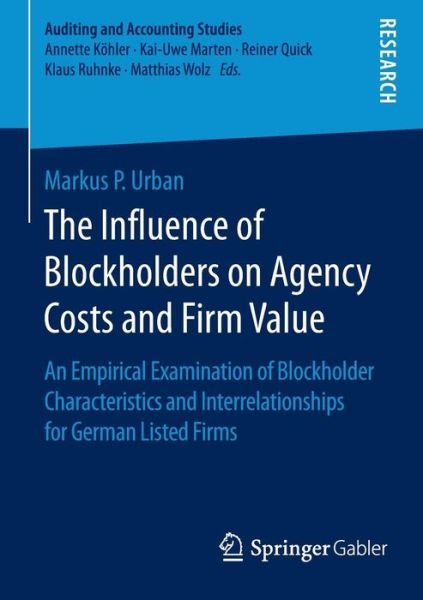Markus P. Urban · The Influence of Blockholders on Agency Costs and Firm Value: An Empirical Examination of Blockholder Characteristics and Interrelationships for German Listed Firms - Auditing and Accounting Studies (Pocketbok) [1st ed. 2015 edition] (2015)