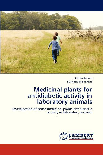 Medicinal Plants for Antidiabetic Activity in Laboratory Animals: Investigation of Some Medicinal Plants Antidiabetic Activity in Laboratory Animals - Subhash Bodhankar - Books - LAP LAMBERT Academic Publishing - 9783659229015 - September 10, 2012