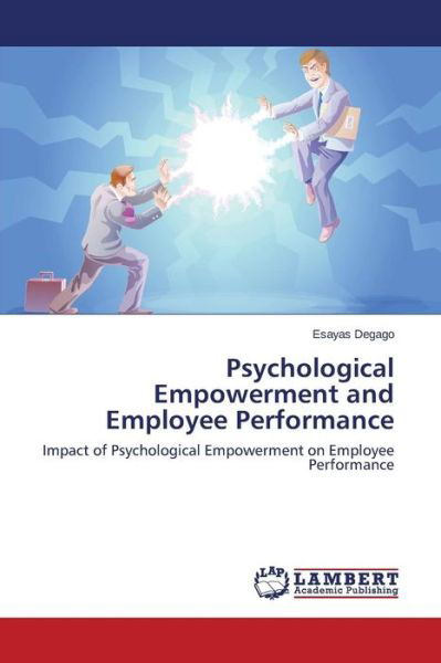 Cover for Esayas Degago · Psychological Empowerment and Employee Performance: Impact of Psychological Empowerment on Employee Performance (Pocketbok) (2015)