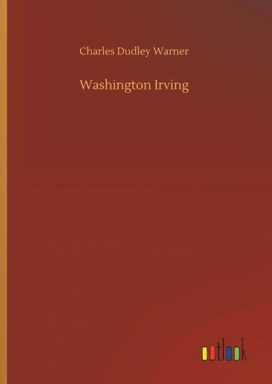 Cover for Charles Dudley Warner · Washington Irving (Hardcover Book) (2018)