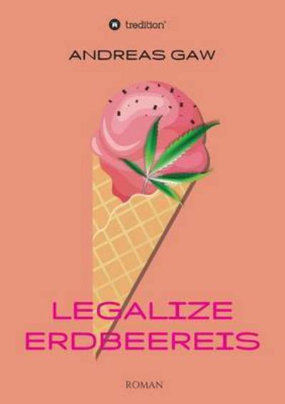 Cover for Gaw · Legalize Erdbeereis (Book) (2016)