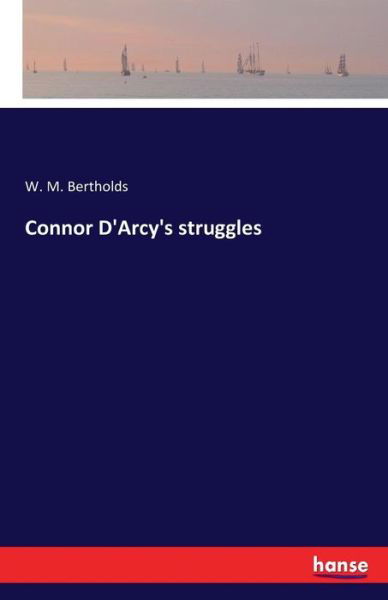 Cover for W M Bertholds · Connor D'Arcy's struggles (Paperback Book) (2016)