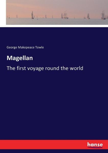 Cover for George Makepeace Towle · Magellan: The first voyage round the world (Paperback Book) (2017)