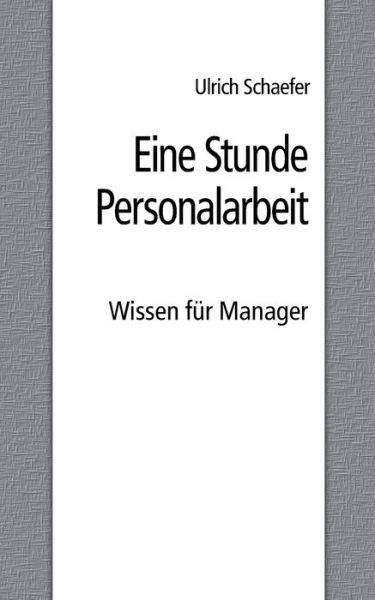 Eine Stunde Personalarbeit - Schaefer - Bøger -  - 9783744877015 - 21. juni 2017