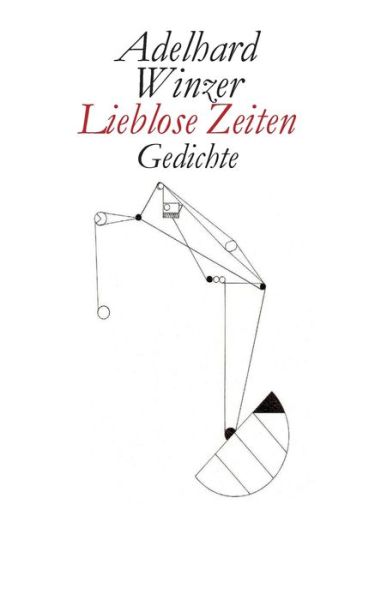 Cover for Adelhard Winzer · Lieblose Zeiten: Gedichte (Paperback Book) (2020)