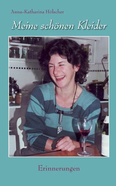 Cover for Anna-Katharina Hoelscher · Meine schoenen Kleider: Erinnerungen (Paperback Book) (2022)