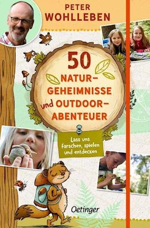 Cover for Peter Wohlleben · 50 Naturgeheimnisse und Outdoorabenteuer (Gebundenes Buch) (2022)