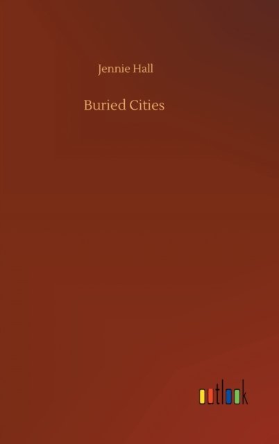 Cover for Jennie Hall · Buried Cities (Gebundenes Buch) (2020)