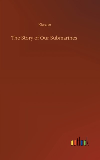Cover for Klaxon · The Story of Our Submarines (Inbunden Bok) (2020)